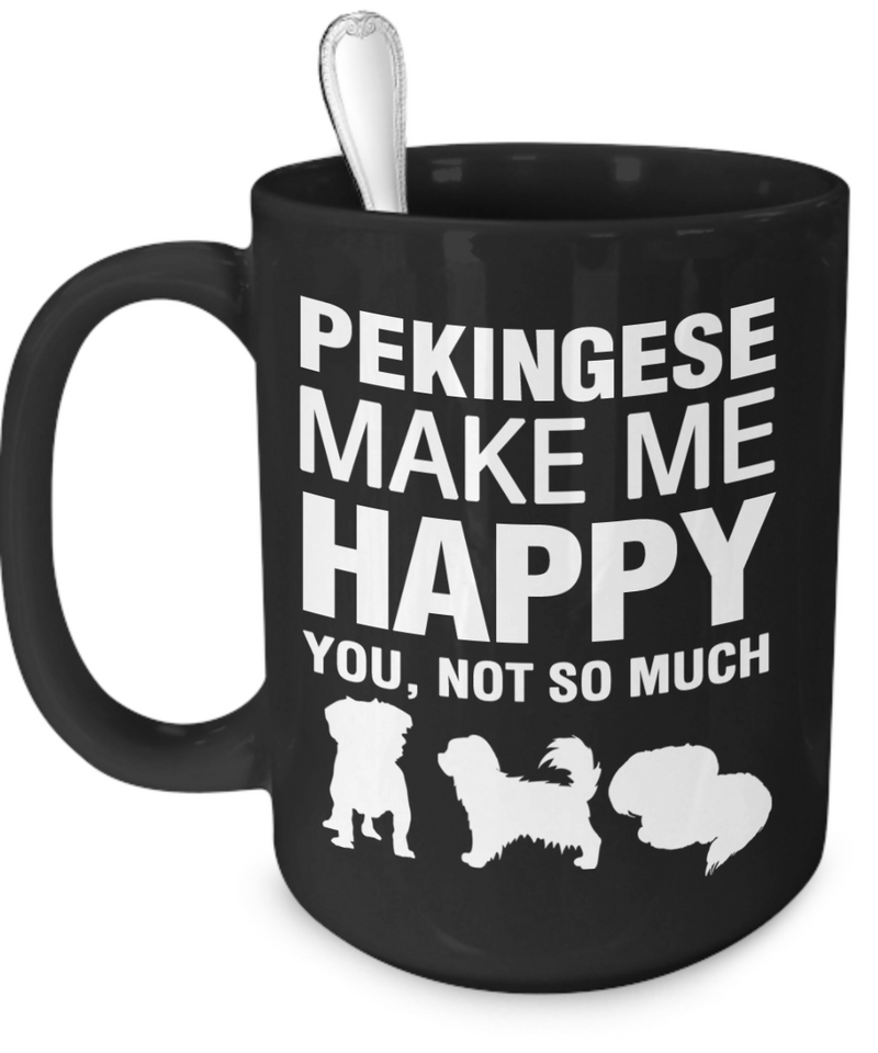 Pekingese Make Me Happy - Dogs Make Me Happy - 3