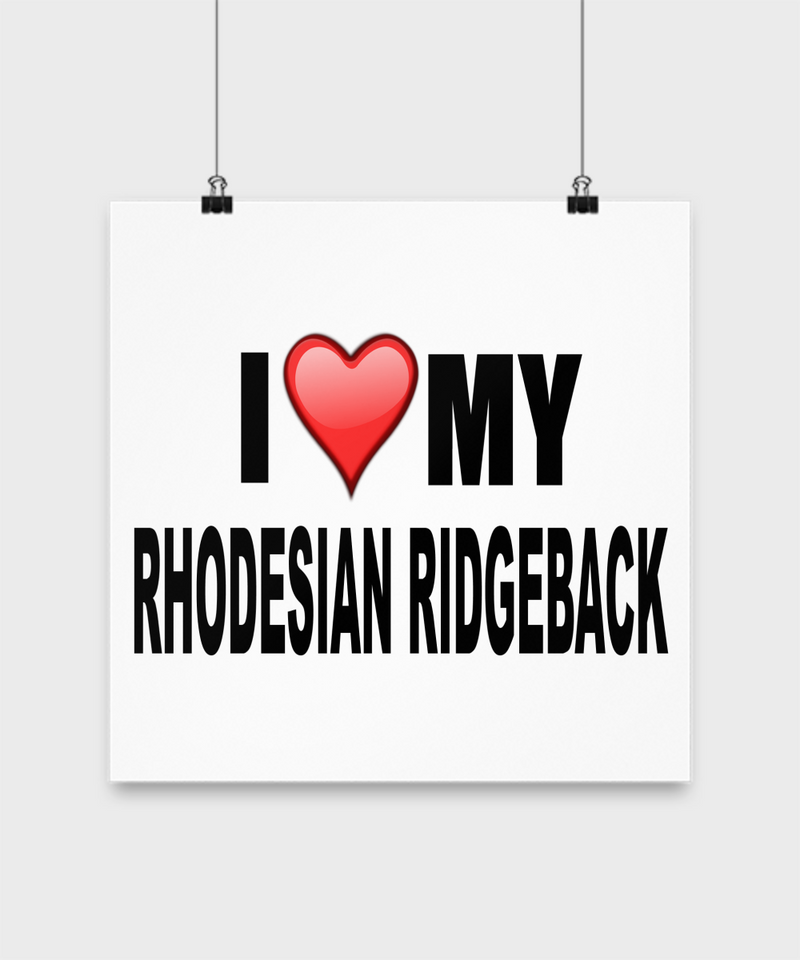 I Love My Rhodesian Ridgeback -Poster - Dogs Make Me Happy - 3