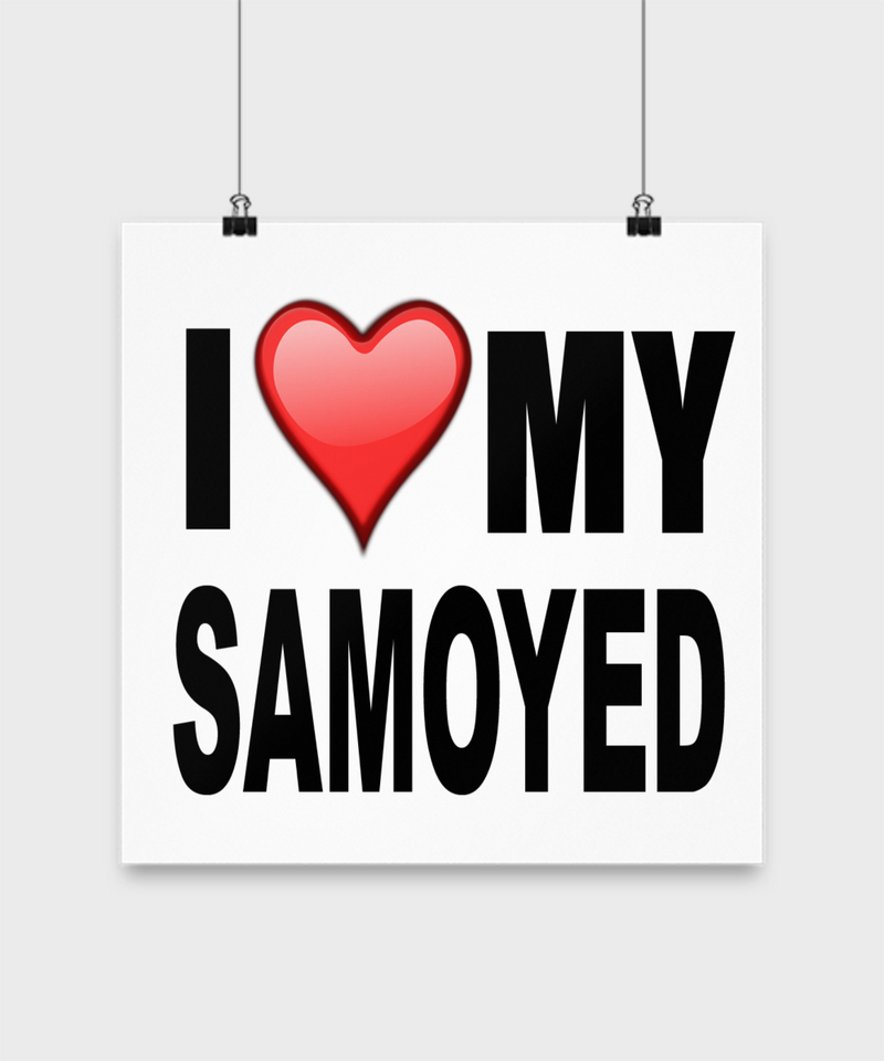 I Love My Samoyed - Poster - Dogs Make Me Happy - 3