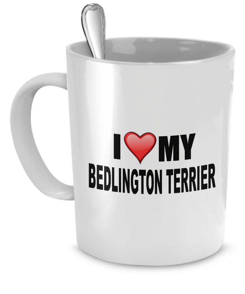 I Love My Bedlington Terrier - Dogs Make Me Happy - 1