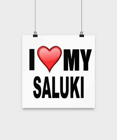 I Love My Saluki - Poster - Dogs Make Me Happy - 2