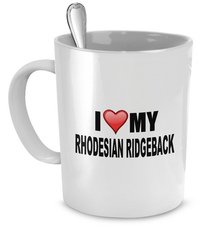 I Love My Rhodesian Ridgeback - Dogs Make Me Happy - 1