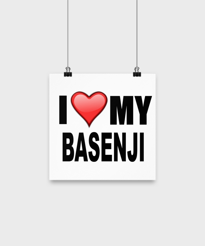I Love My Basenji -Poster - Dogs Make Me Happy - 1