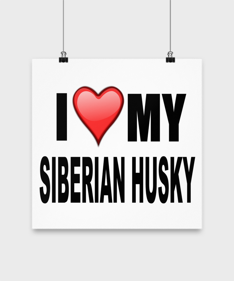 I Love my Siberian Husky - Poster - Dogs Make Me Happy - 3