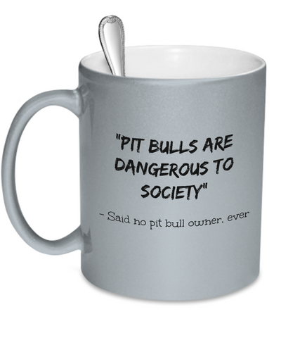 Pit Bulls are dangerous to society - said no pit bull owner ever - Dogs Make Me Happy - 1