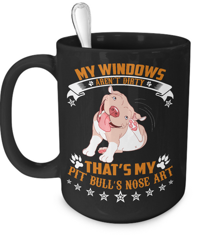 My windows aren't dirty - that's my Pit Bull's nose art - Dogs Make Me Happy - 7