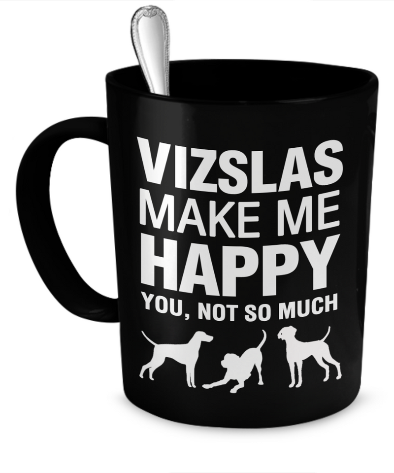 Vizslas Make Me Happy - Dogs Make Me Happy - 1