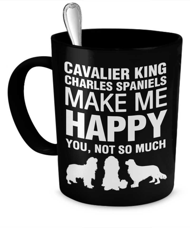 Cavalier King Charles Spaniels Make Me Happy - Dogs Make Me Happy - 1