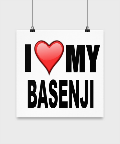 I Love My Basenji -Poster - Dogs Make Me Happy - 3