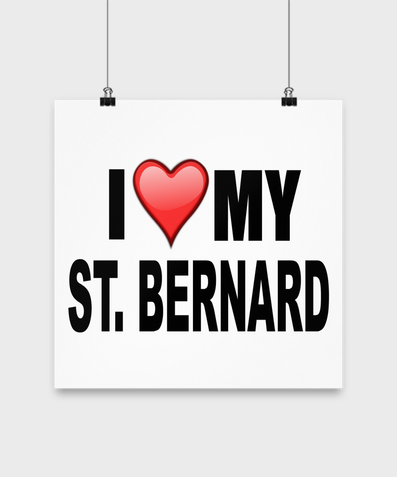 I Love My St. Bernard -Poster - Dogs Make Me Happy - 3