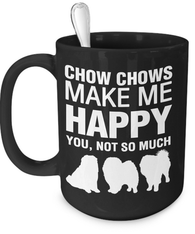 Chow Chows Make Me Happy - Dogs Make Me Happy - 3