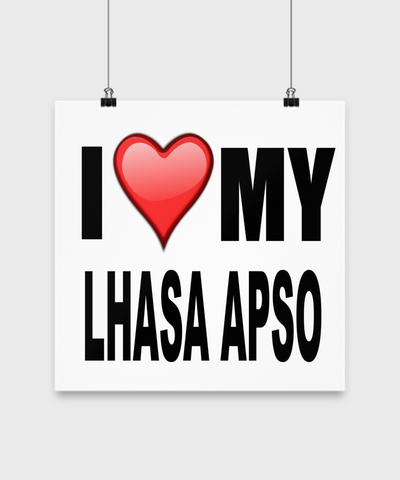 I Love My Lhasa Apso-Poster - Dogs Make Me Happy - 3