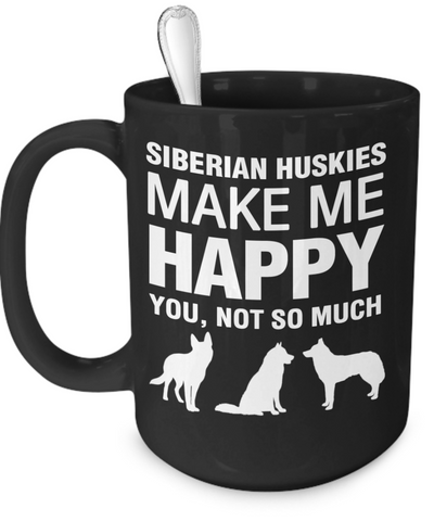 Siberian Huskies Make Me Happy - Dogs Make Me Happy - 3