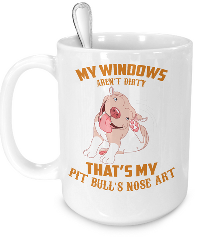 My windows aren't dirty - that's my Pit Bull's nose art - Dogs Make Me Happy - 5