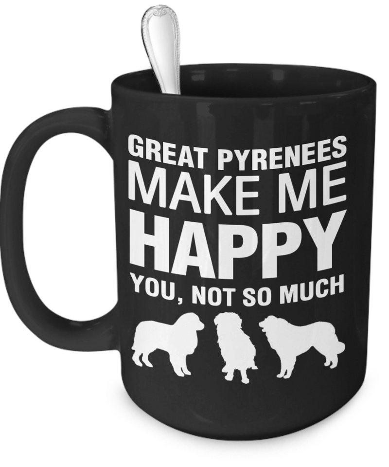 Great Pyrenees Make Me Happy - Dogs Make Me Happy - 3
