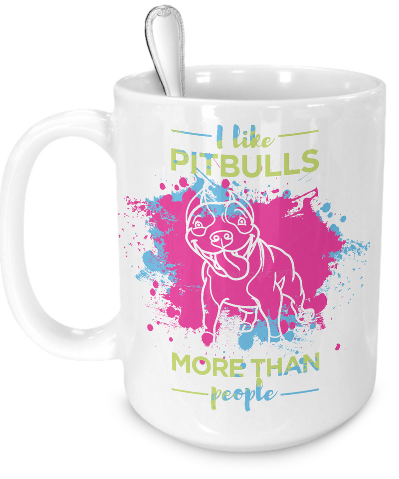 I like Pit Bulls more than people - splash mug - Dogs Make Me Happy - 5
