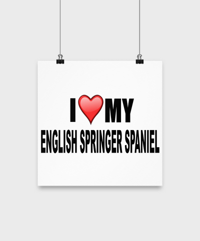 I Love My English Springer Spaniel -Poster - Dogs Make Me Happy - 3