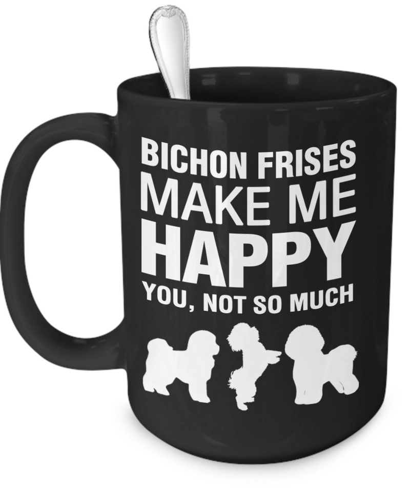 Bichon Frises Make Me Happy Mug