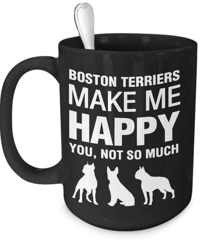 Boston Terriers Make Me Happy - Dogs Make Me Happy - 3