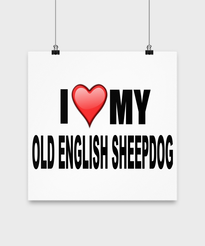 I Love My Old English Sheepdog-Poster - Dogs Make Me Happy - 3