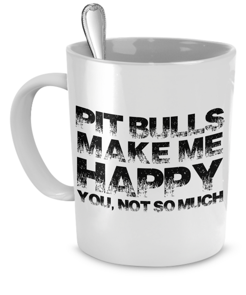 Pit Bulls Make Me Happy - Dogs Make Me Happy - 1