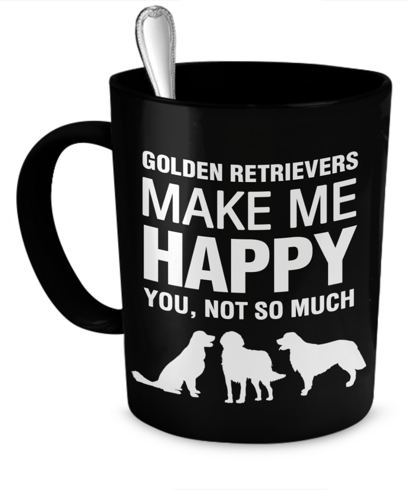 Golden Retrievers Make Me Happy - Dogs Make Me Happy - 1