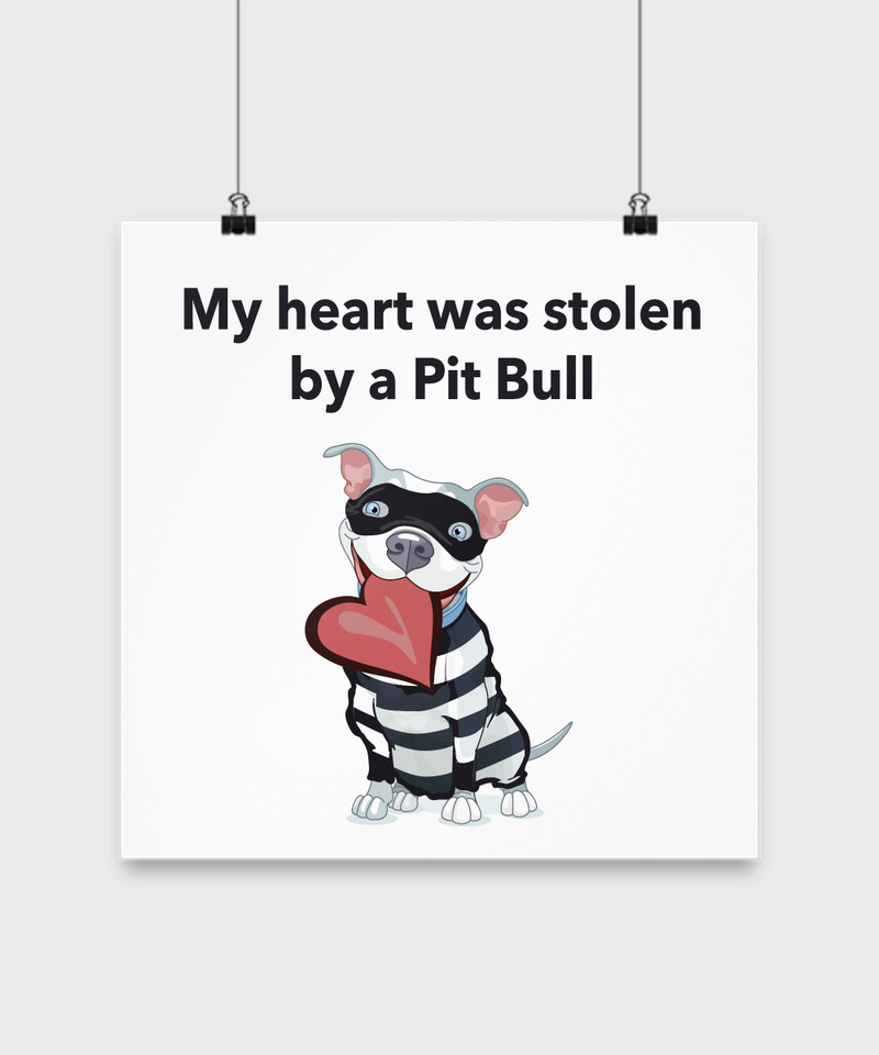 My Heart Was Stolen By A Pit Bull Poster - Dogs Make Me Happy - 3