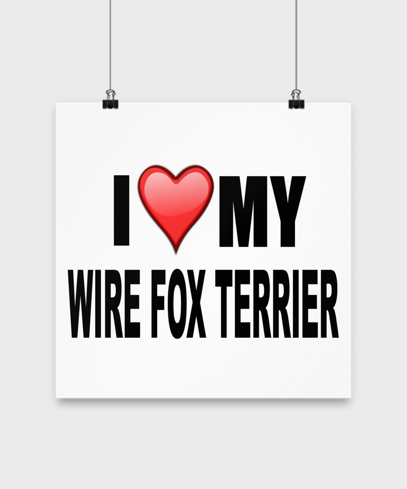 I Love My Wire Fox Terrier-Poster - Dogs Make Me Happy - 3