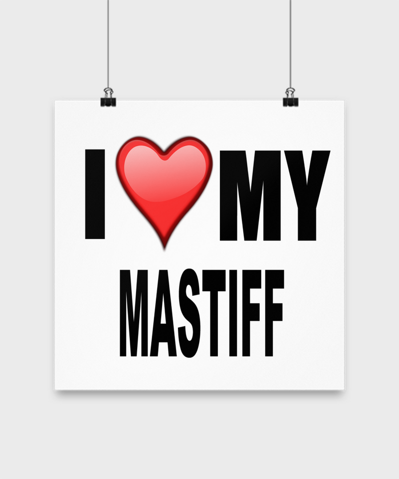 I Love My Mastiff -poster - Dogs Make Me Happy - 3