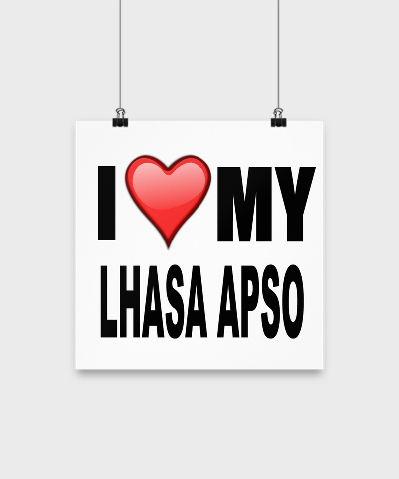 I Love My Lhasa Apso-Poster - Dogs Make Me Happy - 2