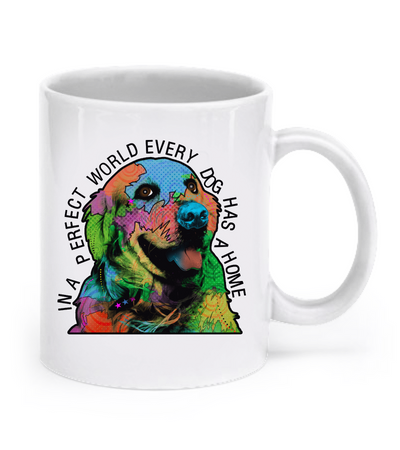 In a perfect world every dog has a home - Golden Retriever Mug - Dogs Make Me Happy - 1