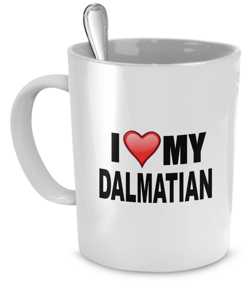 I Love My Dalmatian - Dogs Make Me Happy - 1
