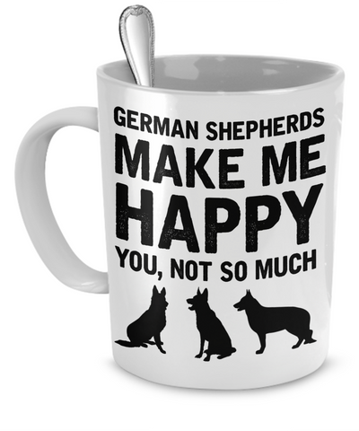 German Shepherds Make Me Happy - Dogs Make Me Happy - 1