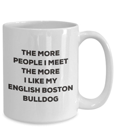 The more people I meet the more I like my English Boston-bulldog Mug