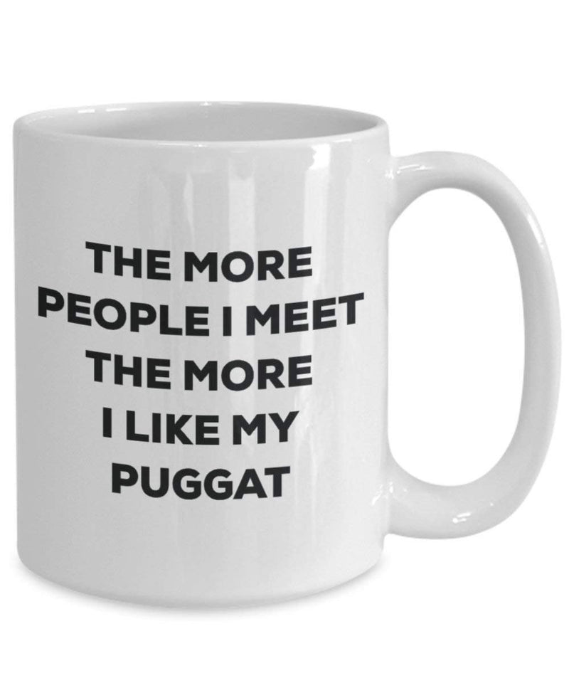 The more people I meet the more I like my Puggat Mug