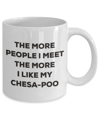 The more people I meet the more I like my Chesa-poo Mug