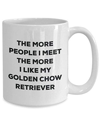 The More People I Meet The More I Like My Golden Chow Retriever Mug