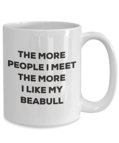 The More People I Meet The More I Like My Beabull Mug