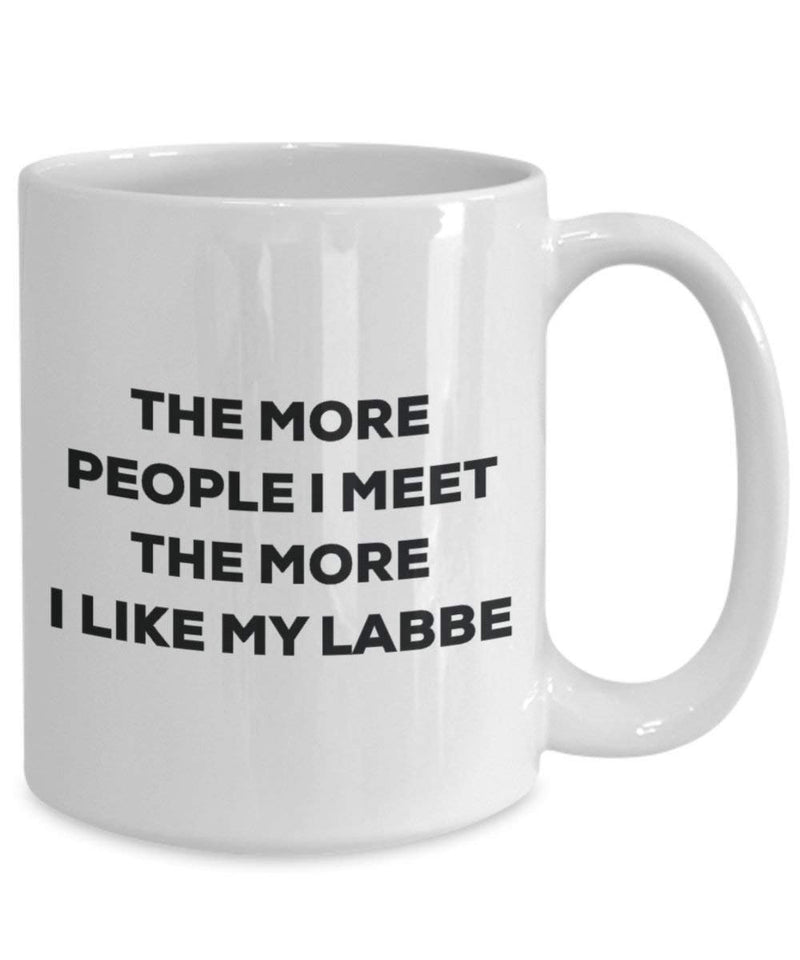 The more people I meet the more I like my Labbe Mug