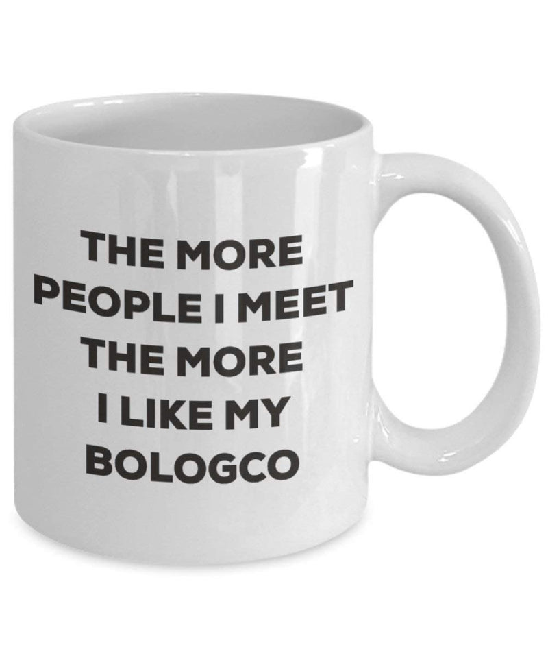 The more people I meet the more I like my Bologco Mug