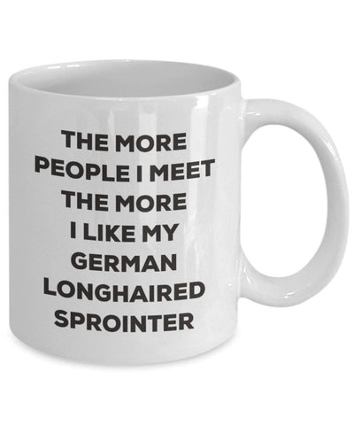 The more people I meet the more I like my German Longhaired Sprointer Mug