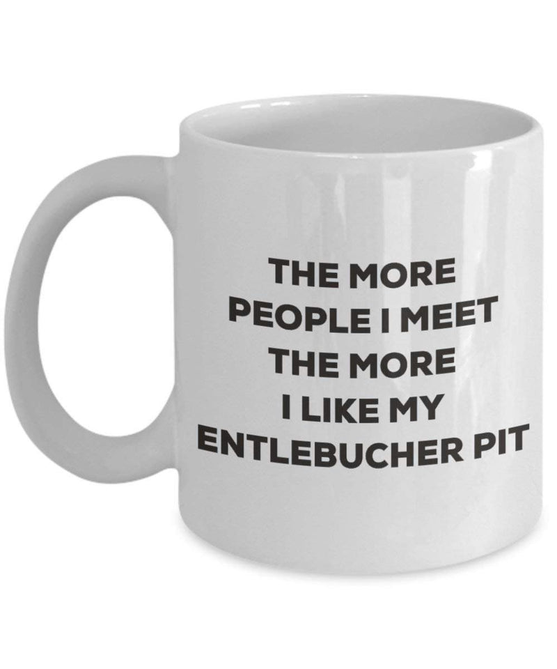 The more people I meet the more I like my Entlebucher Pit Mug