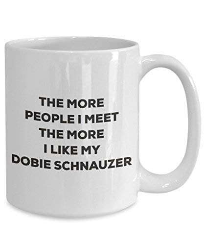 The More People I Meet The More I Like My Dobie Schnauzer Mug