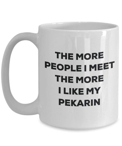 The more people I meet the more I like my Pekarin Mug