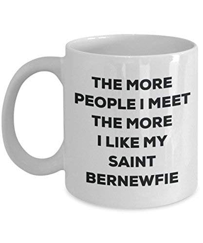 The More People I Meet The More I Like My Saint Bernewfie Mug