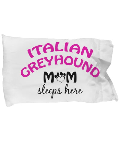DogsMakeMeHappy Italian Greyhound Mom and Dad Pillow Cases (Mom)