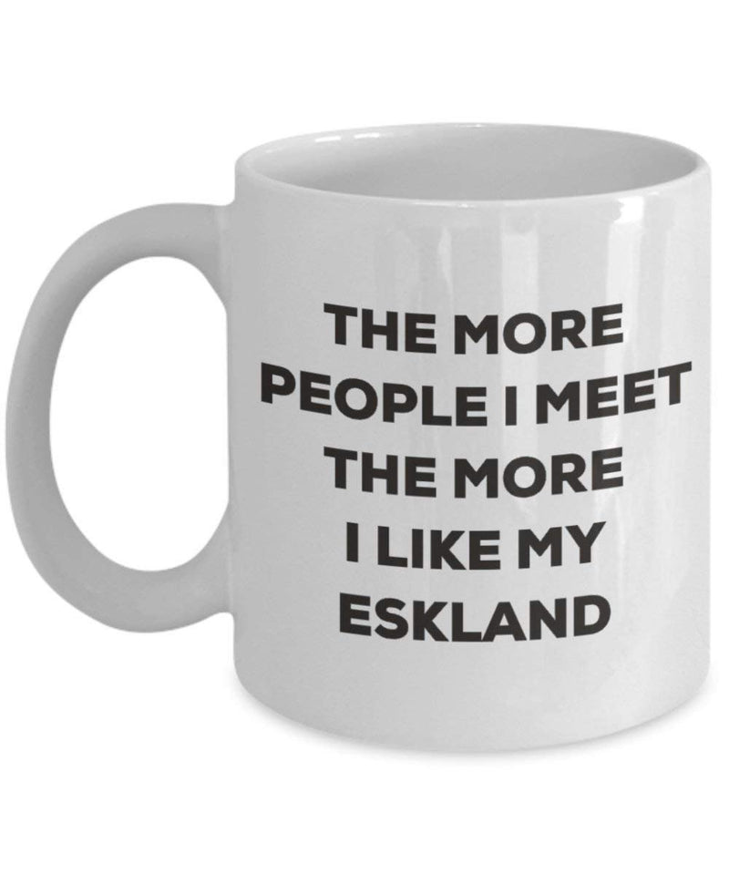 The more people I meet the more I like my Eskland Mug