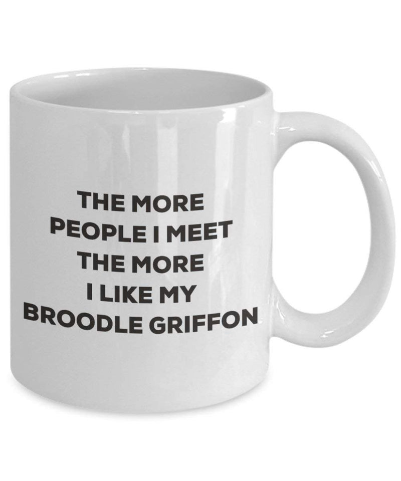 The more people I meet the more I like my Broodle Griffon Mug