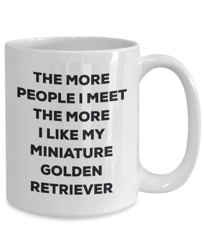 The more people I meet the more I like my Miniature Golden Retriever Mug