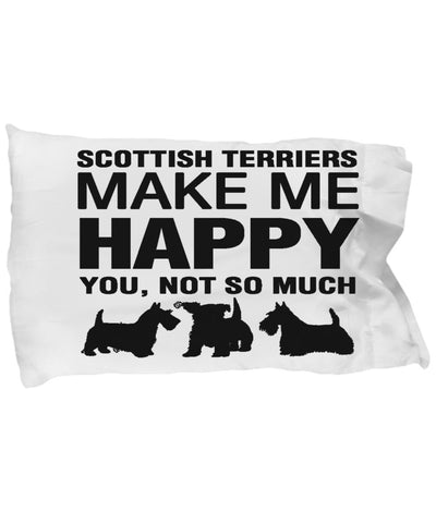 Scottish Terriers Make Me Happy Pillow Case